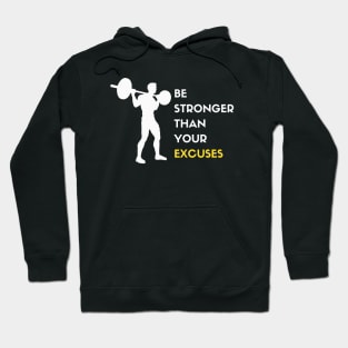 Be Stronger Than Your Excuses Hoodie